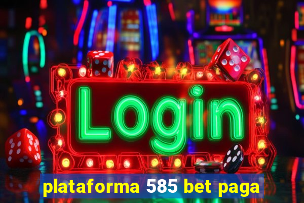 plataforma 585 bet paga